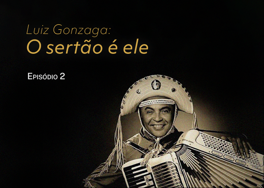 A última parte do Luiz Gonzaga - O Sertão é Ele